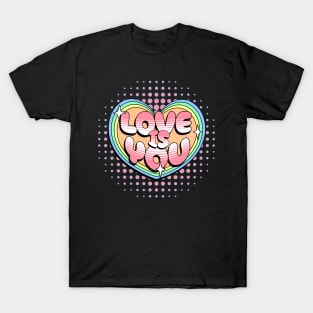 Love is you T-Shirt